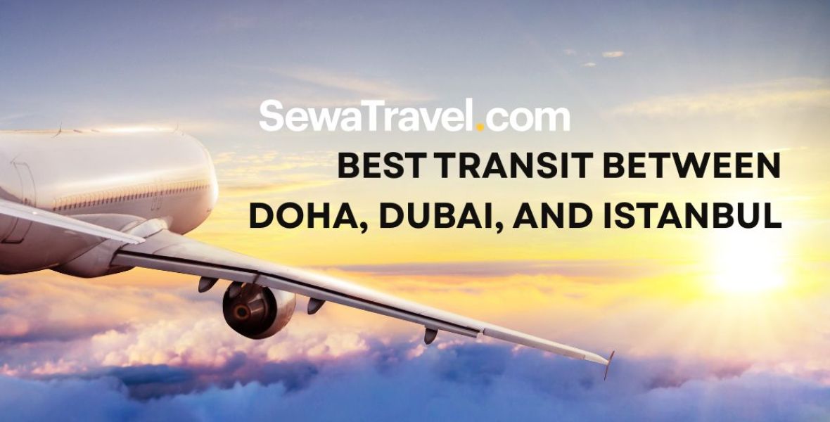 best transit between Doha Dubai and Istanbul