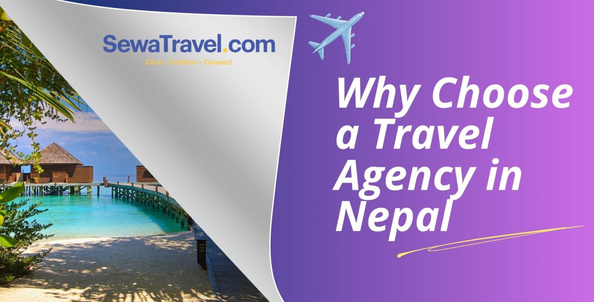 If you want to know why to choose a travel agency in Nepal? click here