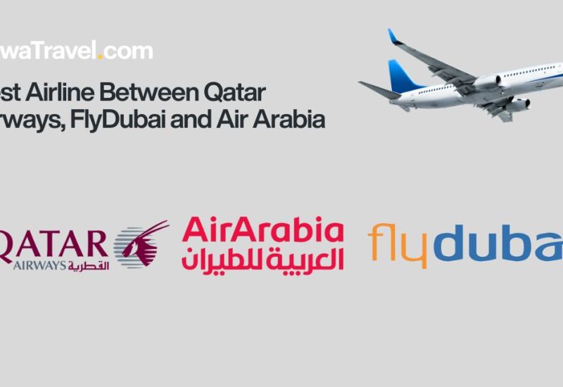 Best Airline Between Qatar Airways, FlyDubai and Air Arabia for Nepali Travelers