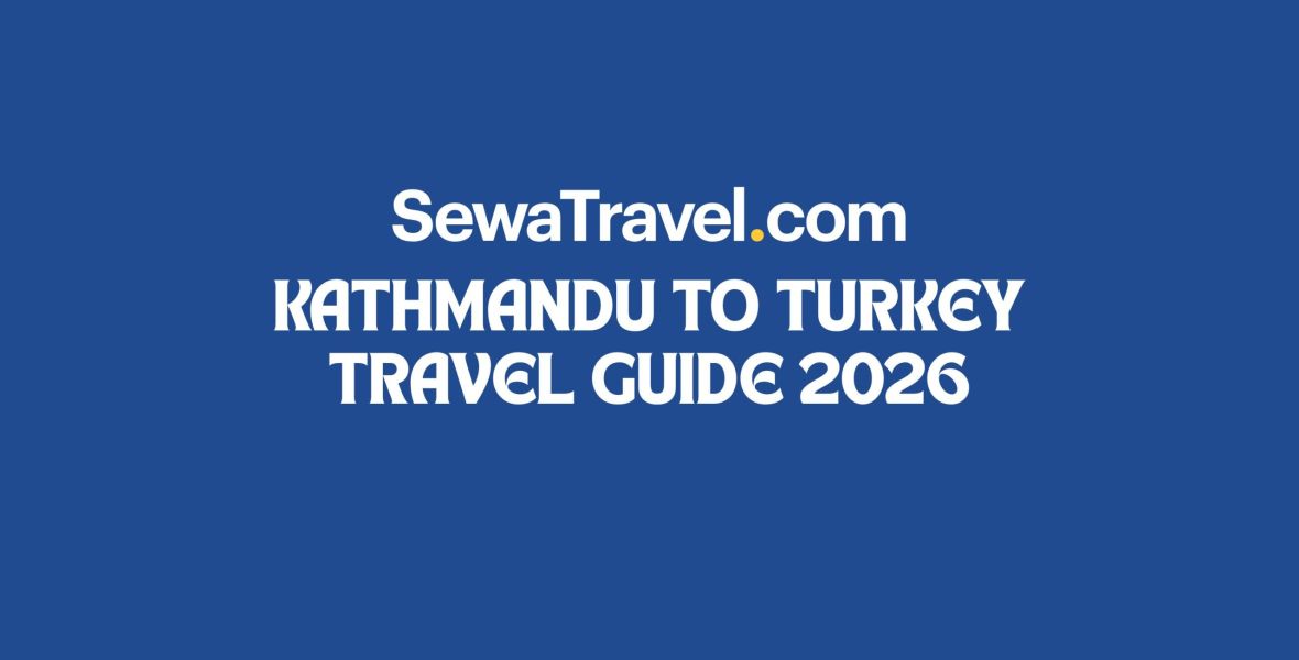 Kathmandu to Turkey Travel Guide 2026