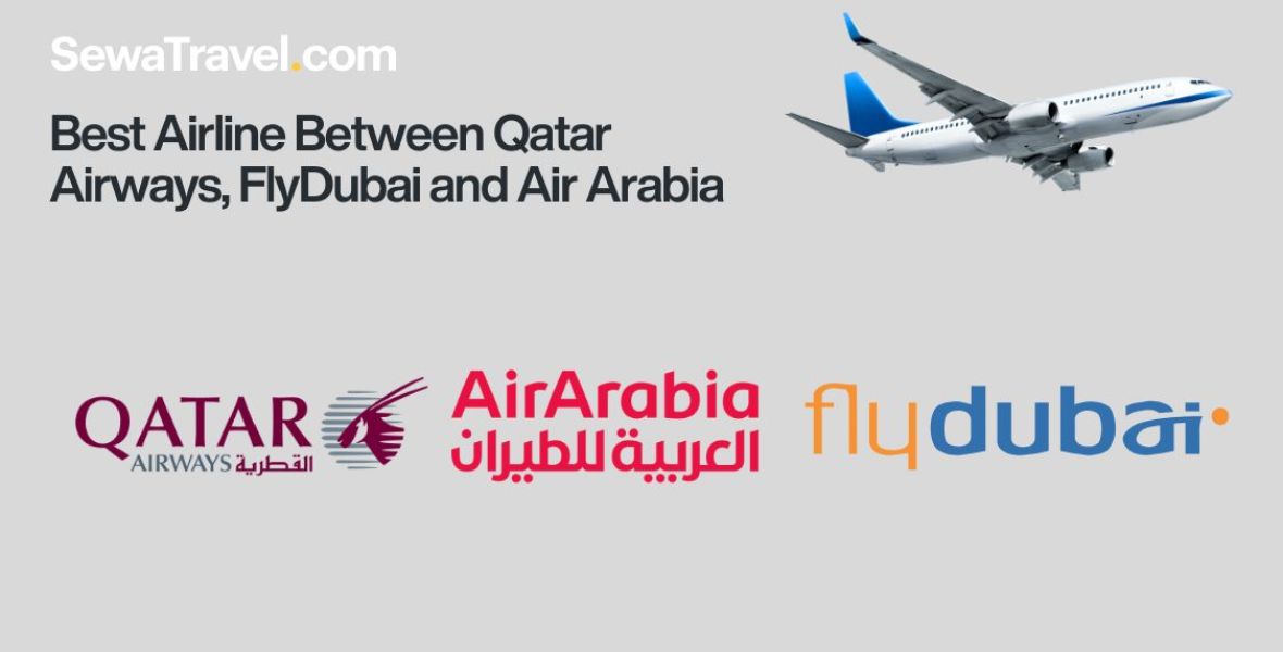 Best Airline Between Qatar Airways, FlyDubai and Air Arabia for Nepali Travelers