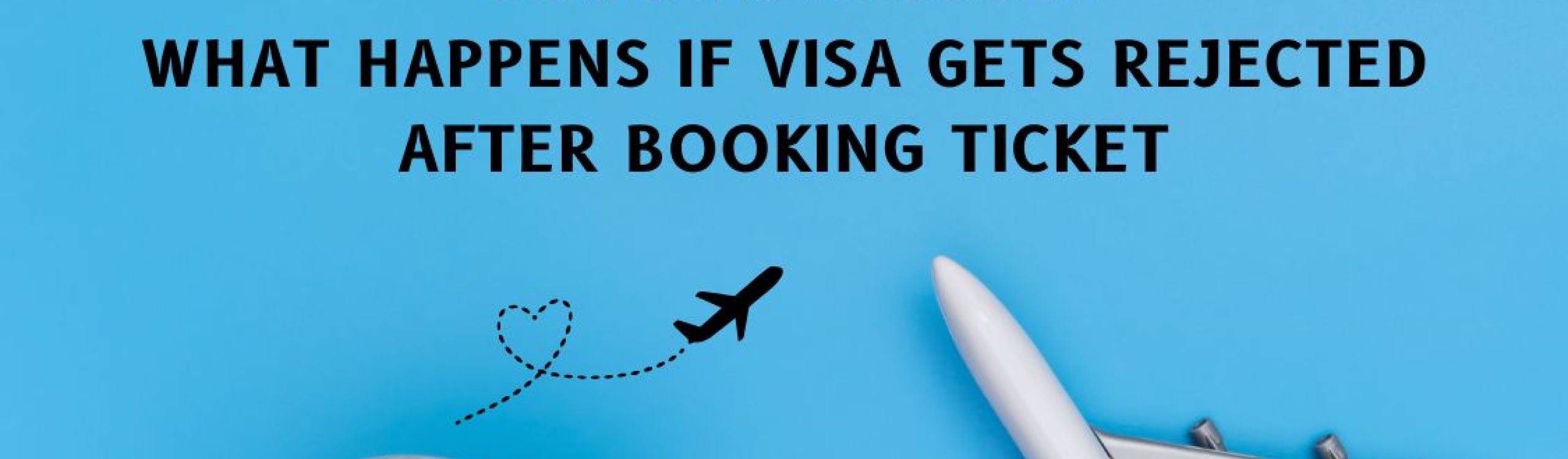 Visa Rejected After Booking Flight