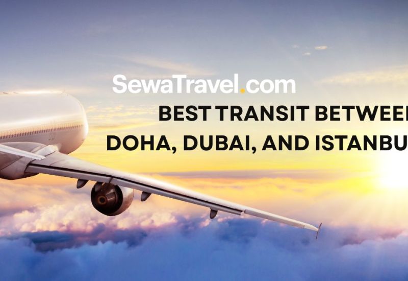 best transit between Doha Dubai and Istanbul