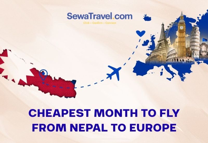 Find the cheapest month to fly from Nepal to Europe in 2026. Compare Kathmandu to Europe flight prices, top airlines, and expert tips to save big. Book with SewaTravel today!