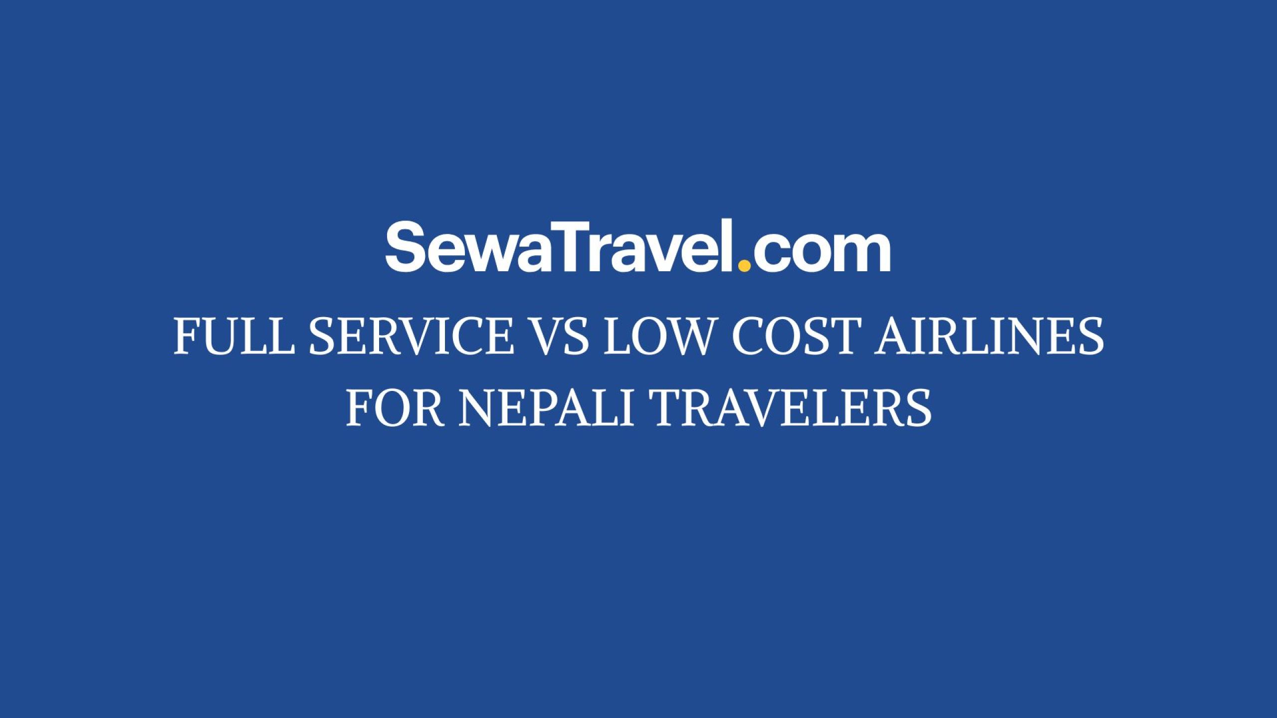 Full Service vs Low Cost Airlines for Nepali Travelers