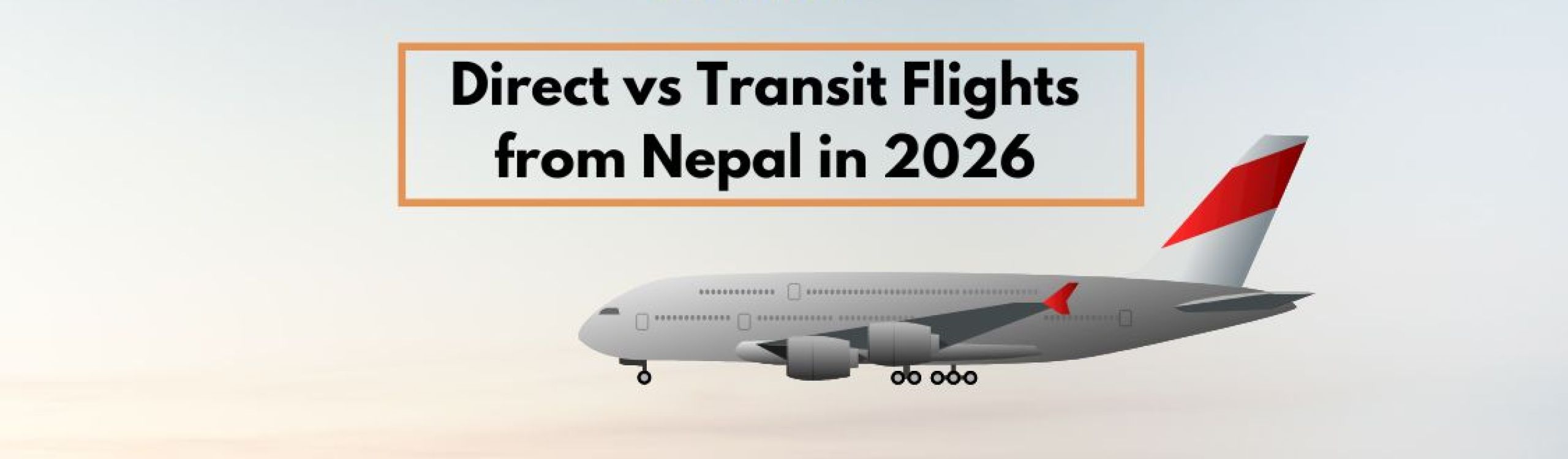 Direct vs Transit Flights from Nepal
