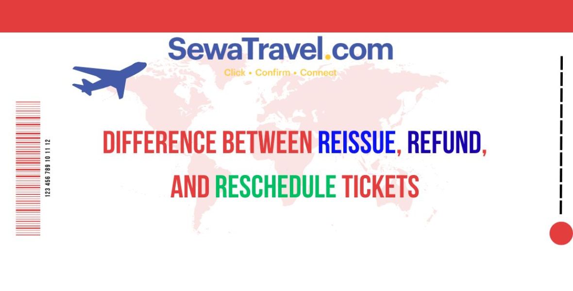 Difference Between Reissue, Refund, and Reschedule Tickets