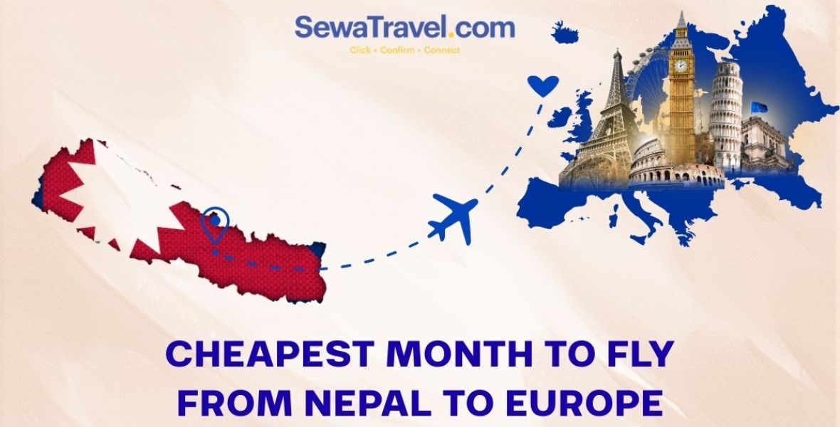 Find the cheapest month to fly from Nepal to Europe in 2026. Compare Kathmandu to Europe flight prices, top airlines, and expert tips to save big. Book with SewaTravel today!