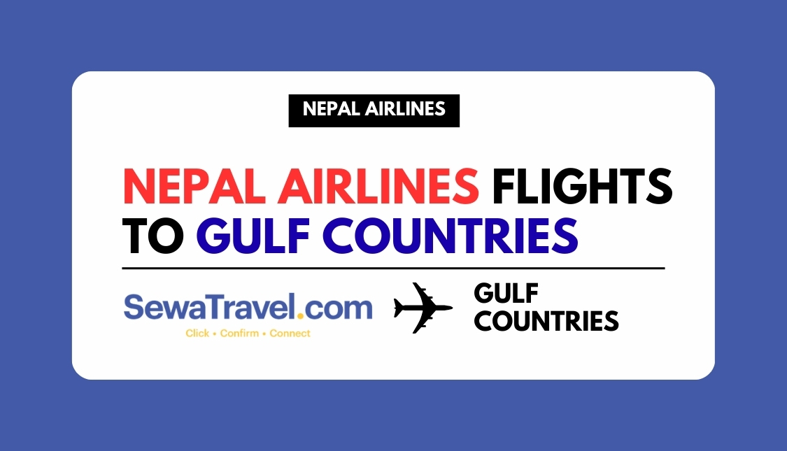 Nepal Airlines Flights to Gulf Countries. Check the best flight that SewaTravel Offers. Nepal to any gulf countries
